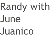 Randy with  June Juanico